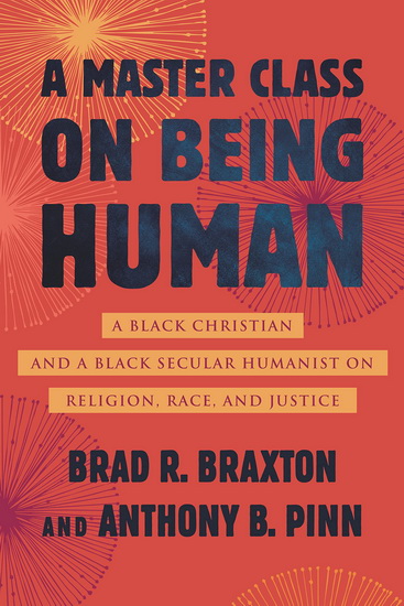 A Master Class on Being Human - ANTHONY PINN - BRAD BRAXTON