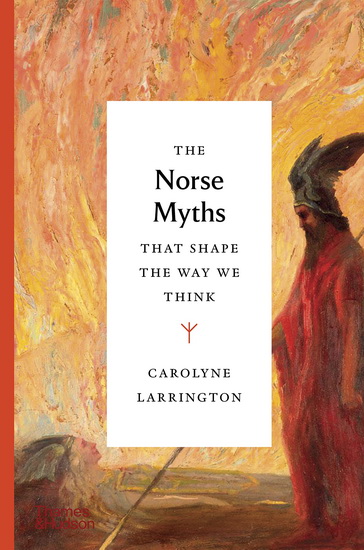The Norse Myths That Shape the Way We Think - CAROLYNE LARRINGTON