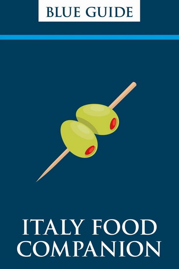 Blue Guides: Italy Food Companion - BLUE GUIDES