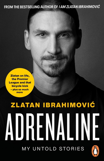 Adrenaline : My Untold Stories - ZLATAN IBRAHIMOVIC