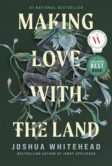 Making Love with the Land - JOSHUA WHITEHEAD