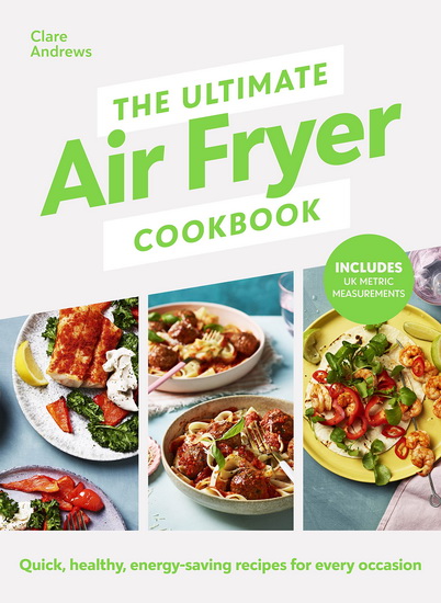 The Ultimate Air-Fryer Cookbook - CLARE ANDREWS