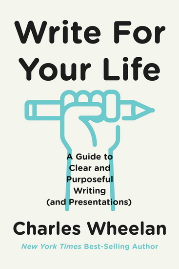 Write for Your Life - CHARLES WHEELAN