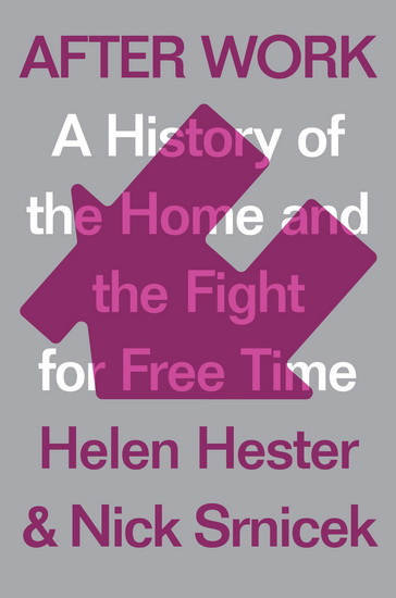 After Work - HELEN HESTER - NICK SRNICEK
