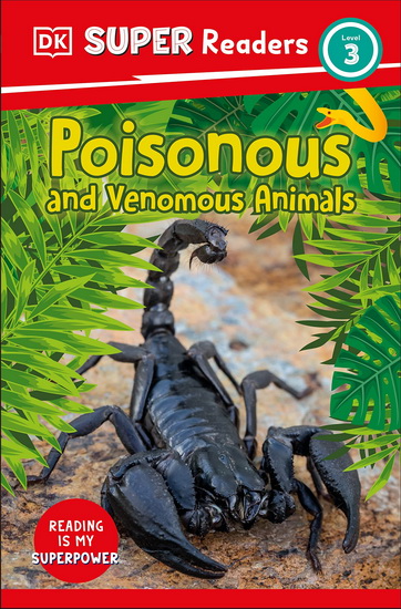 DK Super Readers Level 3 Poisonous and Venomous Animals - COLLECTIF