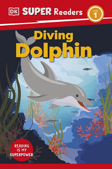 DK Super Readers Level 1 Diving Dolphin - COLLECTIF