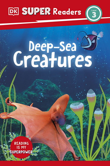 DK Super Readers Level 3 Deep-Sea Creatures - COLLECTIF