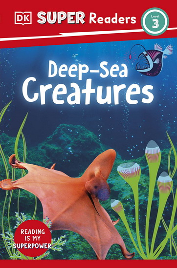 DK Super Readers Level 3 Deep-Sea Creatures - COLLECTIF