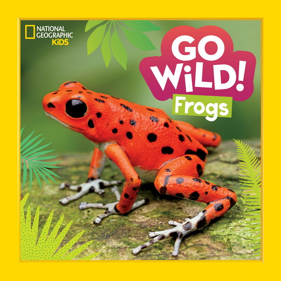 Go Wild! Frogs - ALICIA KLEPEIS