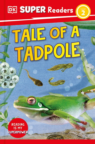 DK Super Readers Level 2 Tale of a Tadpole - COLLECTIF