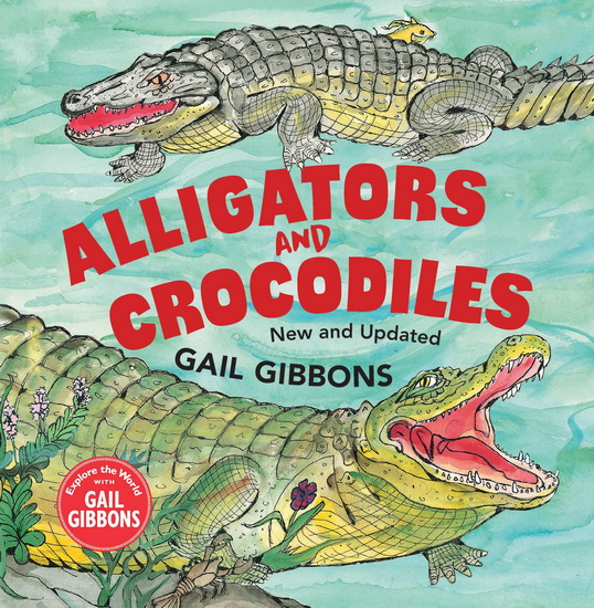 Alligators and Crocodiles (New & Updated) - GAIL GIBBONS