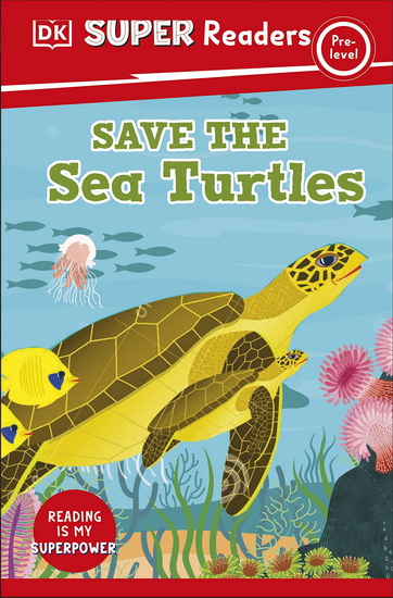 DK Super Readers Pre-Level Save the Sea Turtles - COLLECTIF