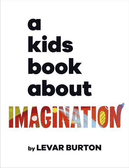 A Kids Book About Imagination - LEVAR BURTON