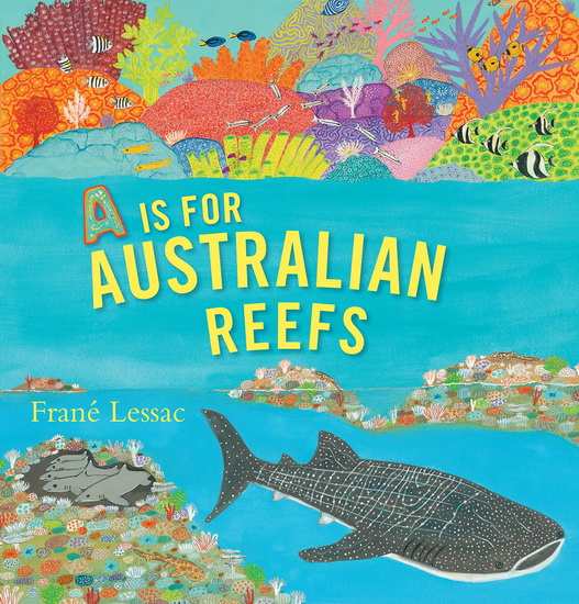 A Is for Australian Reefs - FRANÉ LESSAC