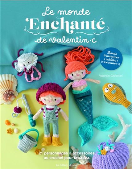 Le Monde enchanté de Valentin.c. : 21 personnages & accessoires au crochet pour tous.tes - VALENTIN CARLETTINI