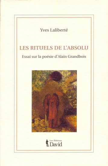 Les Rituels de l'absolu - YVES LALIBERTE