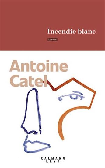 Incendie blanc - ANTOINE CATEL