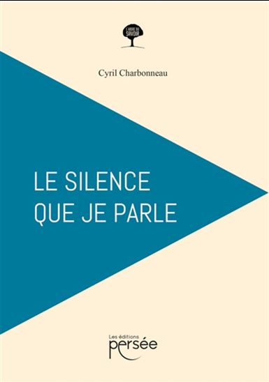 Le Silence que je parle - CYRIL CHARBONNEAU