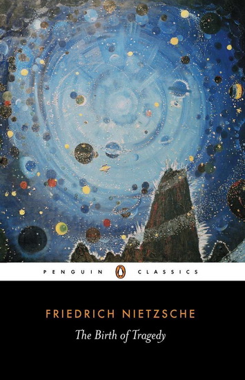 The Birth of Tragedy - FRIEDRICH NIETZSCHE - SHAUN WHITESIDE