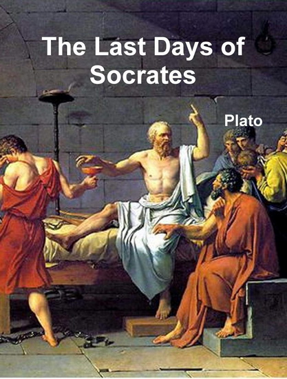 The Last Days of Socrates - PLATO
