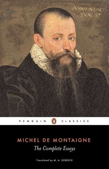 The Complete Essays - MICHEL DE MONTAIGNE - M A SCREECH
