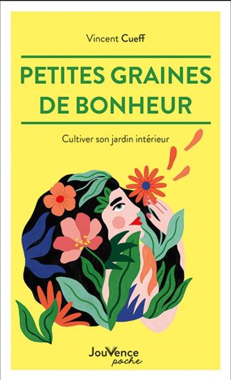 Petites leçons de sagesse du jardin : cultiver son jardin intérieur N. éd. - VINCENT CUEFF