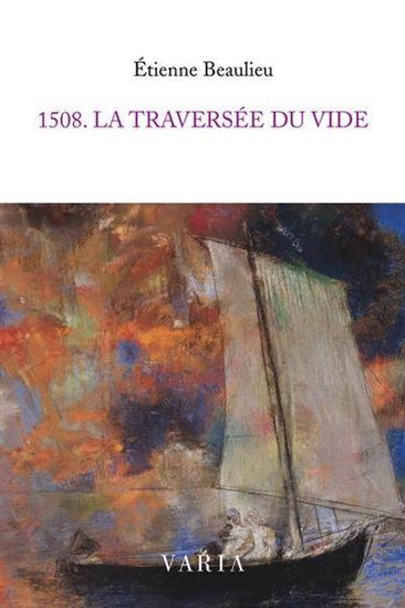 1508 : La traversée du vide - ÉTIENNE BEAULIEU