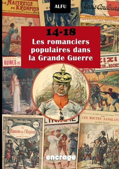 14-18, les romanciers populaires dans la Grande Guerre N. éd. - COLLECTIF