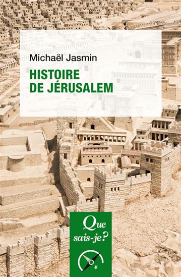 Histoire de Jérusalem 2e éd. - MICHAËL JASMIN