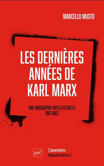 Les Dernières années de Karl Marx : une biographie intellectuelle, 1881-1883 - MARCELLO MUSTO