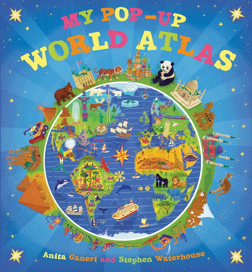 My Pop-Up World Atlas - ANITA GANERI - STEPHEN WATERHOUSE