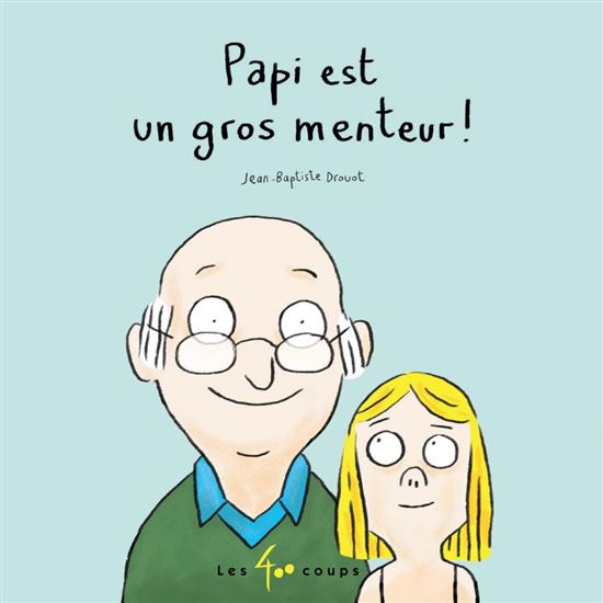 Papi est un gros menteur - JEAN-BAPTISTE DROUOT