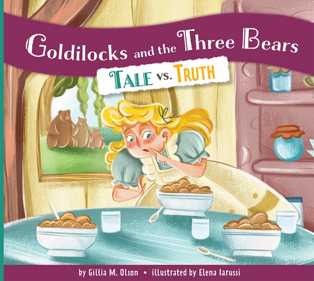 Goldilocks and the Three Bears: Tale vs. Truth - GILLIA M OLSON - ELENA IARUSSI