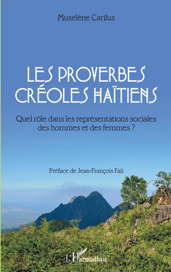 Les Proverbes créoles haïtiens : quel rôle dans les représentations sociales des hommes et des femmes ? - MUSELÈNE CARILUS