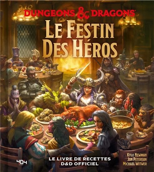 Dungeons et dragons : le festin des héros : le livre de recettes D et D officiel - KYLE NEWMAN & AL