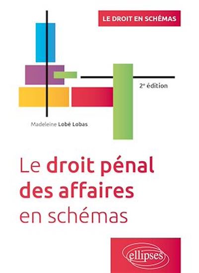 Le droit pénal des affaires en schémas - MADELEINE LOBÉ LOBAS