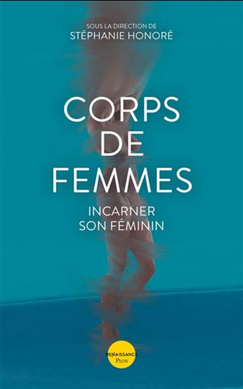 Corps de femmes : incarner son féminin - STÉPHANIE HONORÉ