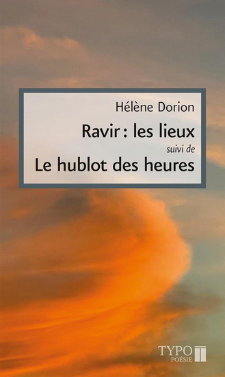 Ravir : les lieux suivi de Le hublot des heures - HÉLÈNE DORION