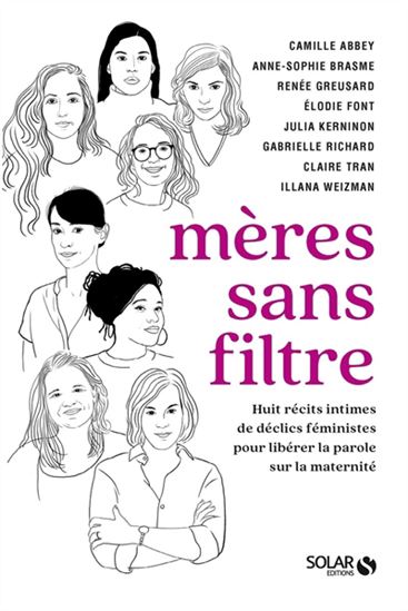 Mères sans filtre : huit récits intimistes de déclics féministes pour libérer la parole sur la maternité - COLLECTIF