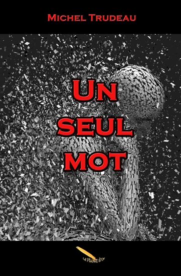 Un seul mot - MICHEL TRUDEAU