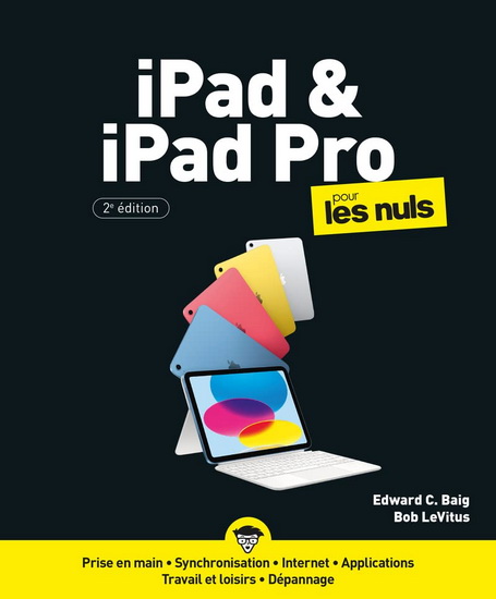 IPad & iPad Pro pour les nuls 2e éd. - EDWARD C. BAIG - BOB LEVITUS