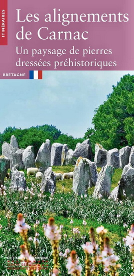Les Alignements de Carnac : un paysage de pierres dressées préhistoriques : Bretagne - OLIVIER AGOGUÉ