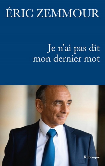 Je n&#39;ai pas dit mon dernier mot - ERIC ZEMMOUR