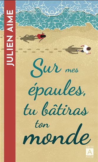 Sur mes épaules, tu bâtiras ton monde - JULIEN AIME