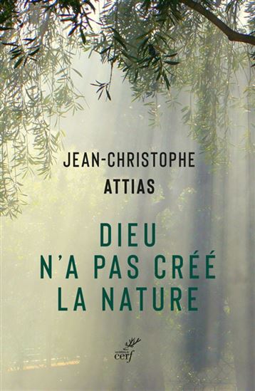Dieu n'a pas créé la nature - JEAN-CHRISTOPHE ATTIAS