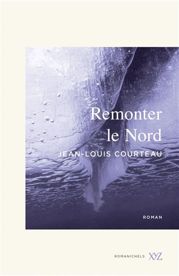 Remonter le Nord - JEAN-LOUIS COURTEAU