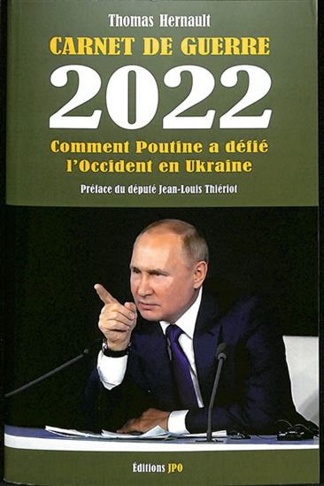 Carnet de guerre 2022 : comment Poutine a défié l'Occident en Ukraine - THOMAS HERNAULT