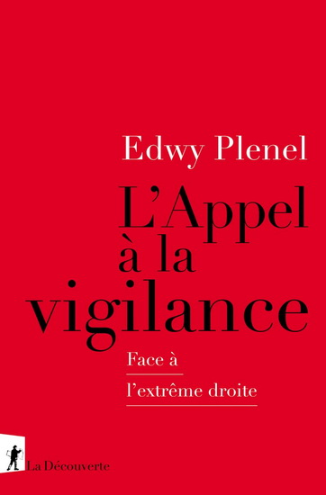 L&#39;Appel à la vigilance : face à l&#39;extrême droite - EDWY PLENEL