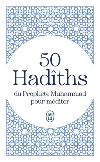 50 hadîths du prophète Muhammad pour méditer - INCONNU