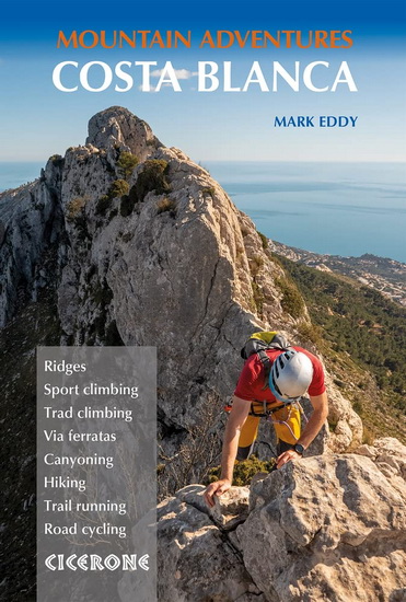 Costa Blanca Mountain Adventures: The Bernia Ridge and Other Multi-Activity Adventures - MARK EDDY